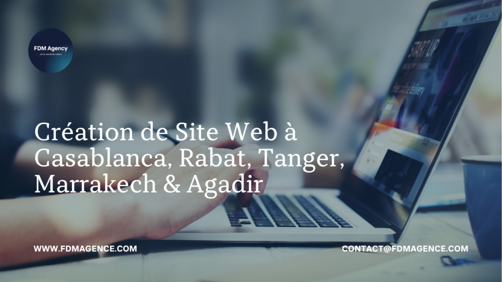 Création de Site Web à Casablanca, Rabat, Tanger, Marrakech & Agadir