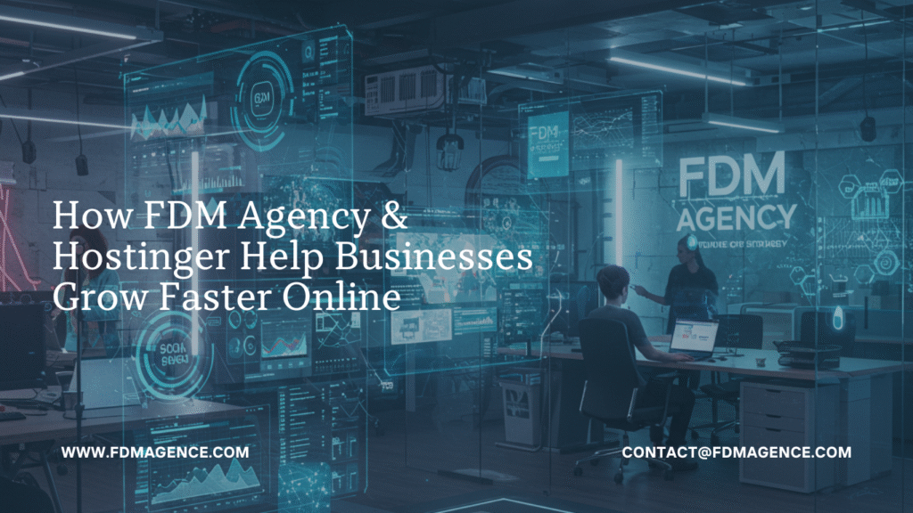 How FDM Agency & Hostinger Help Businesses Grow Faster Online